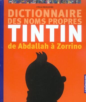 Couverture du livre « Le Dictionnaire des noms propres de Tintin : De Abdallah à Zorrino » de Herge et Albert Algoud et Cyrille Mozgovine aux éditions Casterman