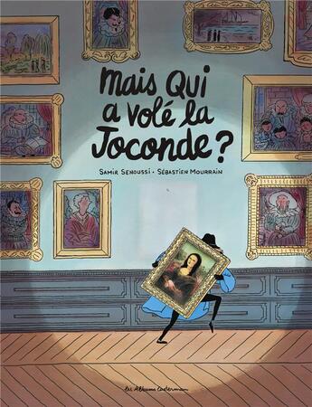 Couverture du livre « Mais qui a volé la Joconde ? » de Sebastien Mourrain et Samir Senoussi aux éditions Casterman