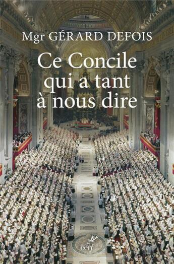 Couverture du livre « Ce concile qui a tant à nous dire » de Gérard Defois aux éditions Cerf