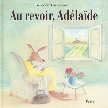 Couverture du livre « Au revoir, Adélaïde » de Genevieve Casterman aux éditions Ecole Des Loisirs