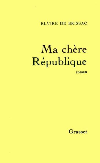 Couverture du livre « Ma chère République » de Brissac Elvire aux éditions Grasset