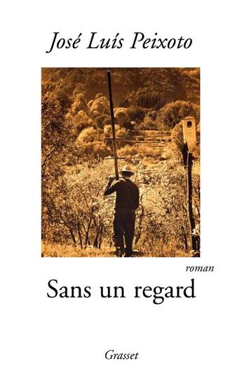 Couverture du livre « Sans un regard » de Jose Luis Peixoto aux éditions Grasset