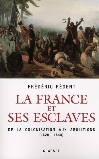 Couverture du livre « La France et ses esclaves » de Regent-F aux éditions Grasset