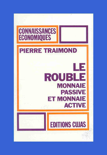 Couverture du livre « Le rouble ; monnaie passive et monnaie active » de Pierre Traimond aux éditions Cujas