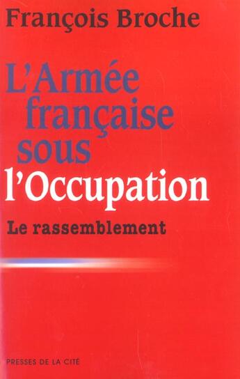 Couverture du livre « L'Armee Francaise Sous L'Occupation T.3 ; Le Rassemblement » de Francois Broche aux éditions Presses De La Cite