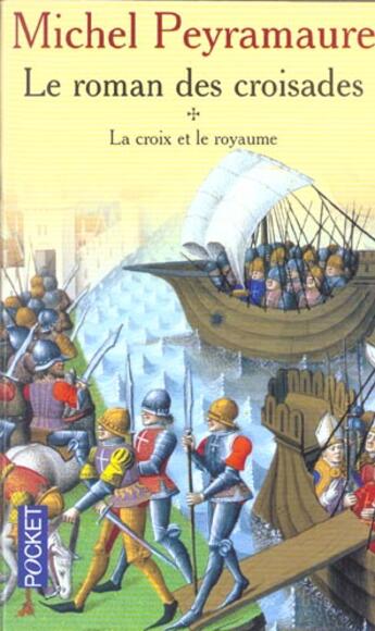 Couverture du livre « Roman Des Croisades T.1; La Croix Et Le Royaume » de Michel Peyramaure aux éditions Pocket