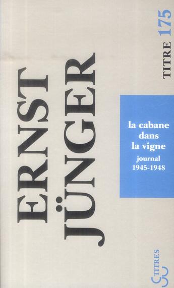 Couverture du livre « La cabane dans la vigne ; journal 1945-1948 » de Ernst Junger aux éditions Christian Bourgois