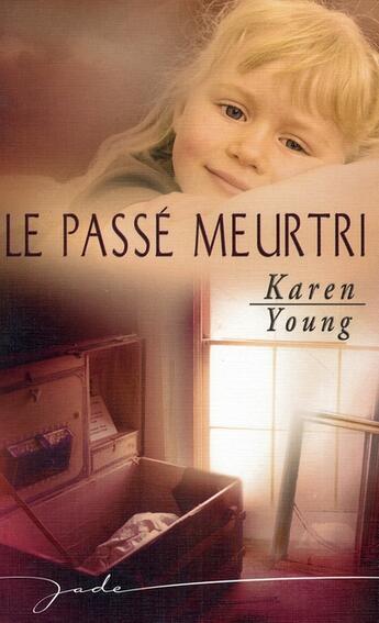 Couverture du livre « Le passé meurtri » de Karen Young aux éditions Harlequin