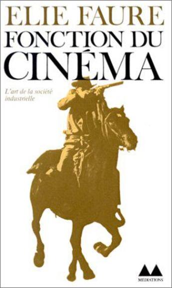 Couverture du livre « Fonction du cinéma : De la cinéplastique à son destin social » de Elie Faure aux éditions Denoel