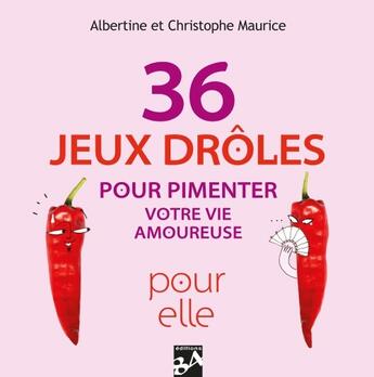 Couverture du livre « 36 jeux drôles pour pimenter votre vie amoureuse » de Maurice/Maurice Albe aux éditions J'ai Lu