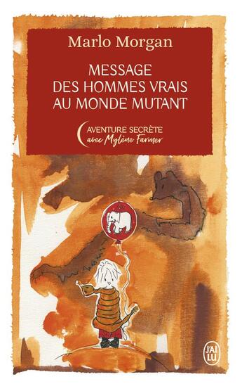 Couverture du livre « Message des hommes vrais au monde mutant » de Mylene Farmer et Marlo Morgan aux éditions J'ai Lu