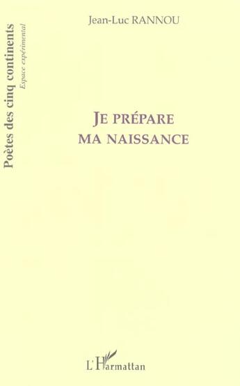 Couverture du livre « Je prepare ma naissance » de Jean-Luc Rannou aux éditions L'harmattan