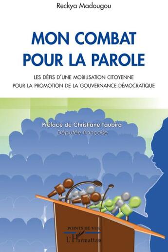 Couverture du livre « Mon combat pour la parole ; les défis d'une mobilisation citoyenne pour la promotion de la gouvernance » de Reckya Madougou aux éditions L'harmattan