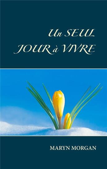 Couverture du livre « Un seul jour à vivre » de Maryn Morgan aux éditions Books On Demand