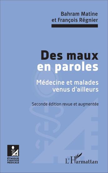 Couverture du livre « Des maux en paroles ; médecine at malades venus d'illeurs (2e édition) » de Francois Regnier et Matine Bahram aux éditions L'harmattan