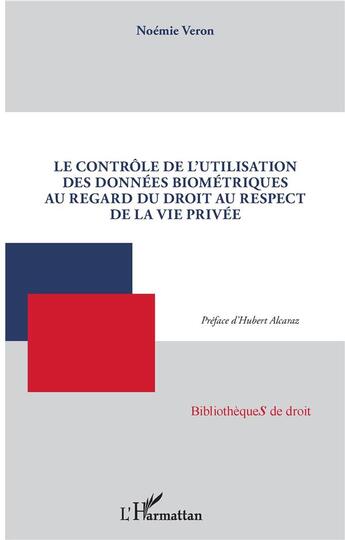 Couverture du livre « Le contrôle de l'utilisation des données biométriques au regard du droit au respect de la vie privée » de Noemie Veron aux éditions L'harmattan