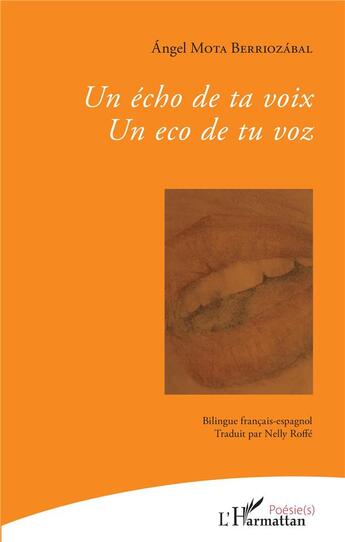 Couverture du livre « Un écho de ta voix ; un eco de tu voz » de Angel Mota Berriozabal aux éditions L'harmattan