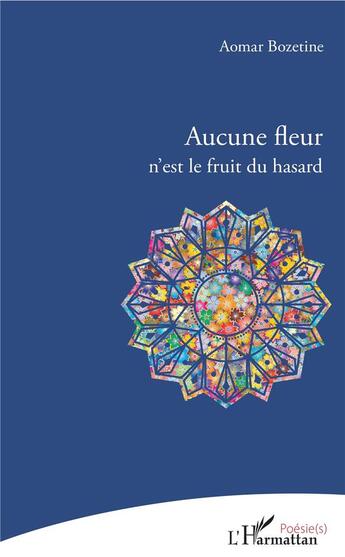 Couverture du livre « Aucune fleur n'est le fruit du hasard » de Aomar Bozetine aux éditions L'harmattan