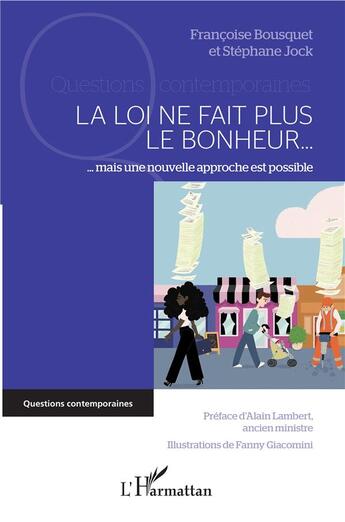 Couverture du livre « La loi ne fait plus le bonheur... mais une nouvelle approche est possible » de Francoise Bousquet et Stephane Jock aux éditions L'harmattan