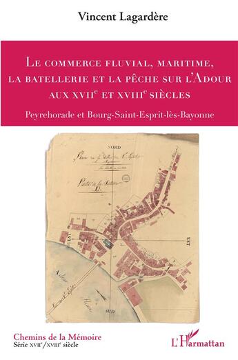 Couverture du livre « Le commerce fluvial, maritime, la batellerie et la pêche sur l'Adour aux XVIIe et XVIIIe siècles : Peyrehorade et Burg-Saint-Esprit-lès-Bayonne » de Vincent Lagardere aux éditions L'harmattan