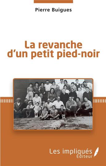 Couverture du livre « La revanche d'un petit pied-noir » de Pierre Buigues aux éditions Les Impliques