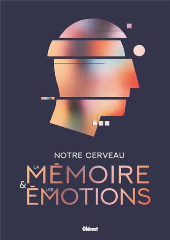 Couverture du livre « Notre cerveau, la mémoire et les émotions » de Jose Ramon Alonso et Juan Vicente Sanchez Andres et Jose Viosca aux éditions Glenat