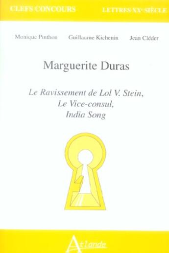 Couverture du livre « Maguerite duras : le ravissement de lol v. stein, le vice-consul, india song » de Cleder/Kichemin/Pint aux éditions Atlande Editions