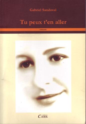 Couverture du livre « Tu peux t'en aller » de Gabriel Sandoval aux éditions Cairn