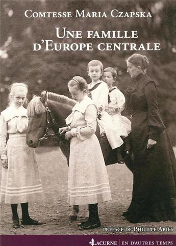 Couverture du livre « Une famille d'Europe Centrale - 1772-1914 » de Maria Czapska aux éditions Lacurne