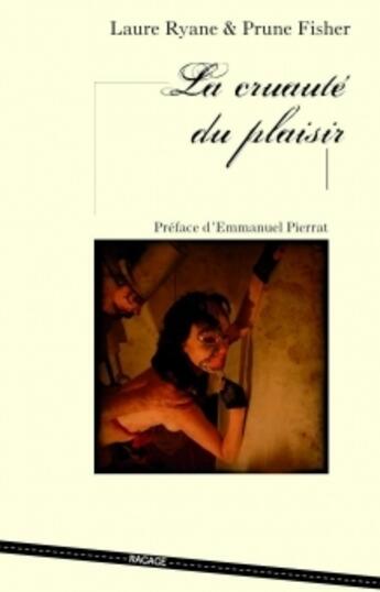 Couverture du livre « La cruauté du plaisir » de Laure Ryane et Prune Fisher aux éditions Ragage