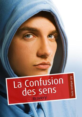 Couverture du livre « La confusion des sens » de Bravery aux éditions Textes Gais