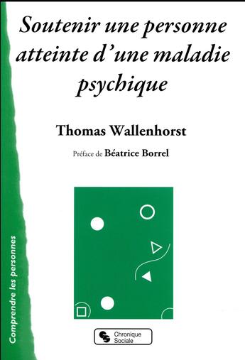 Couverture du livre « Soutenir une personne atteinte d'une maladie psychique » de Thomas Wallenhorst aux éditions Chronique Sociale