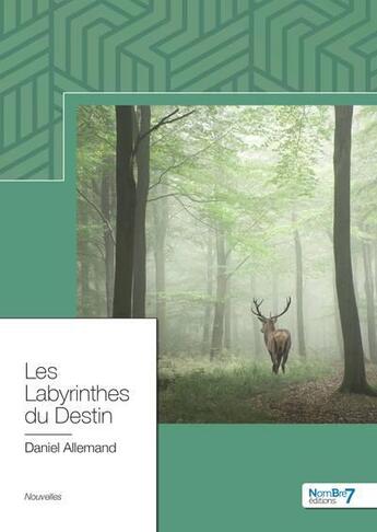 Couverture du livre « Les labyrinthes du destin » de Daniel Allemand aux éditions Nombre 7