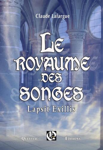 Couverture du livre « Le royaume des songes ; lapsit exillis » de Lafargue Claude aux éditions Hugues De Queyssac