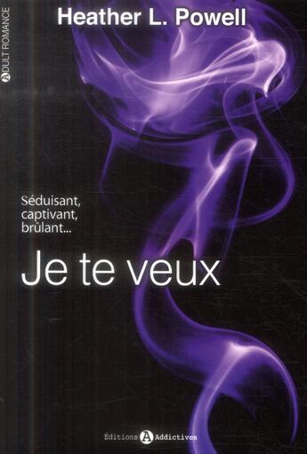 Couverture du livre « Je te veux » de Heather L. Powell aux éditions Editions Addictives