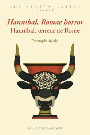 Couverture du livre « Hannibal, Romae horror ; Hannibal, terreur de Rome » de Christophe Raphel aux éditions La Vie Des Classiques