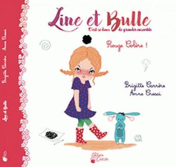 Couverture du livre « Line et Bulle t.2 ; rouge colère ! » de Brigitte Carrere et Anne Cresci aux éditions Le Gateau Sur La Cerise