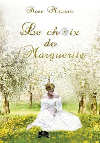 Couverture du livre « Le choix de Marguerite » de Rose Morvan aux éditions Something Else