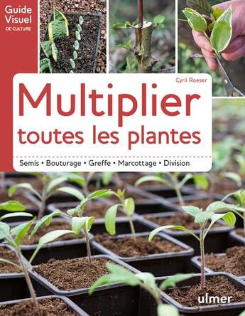 Couverture du livre « Multiplier toutes les plantes » de Cyril Roeser aux éditions Eugen Ulmer