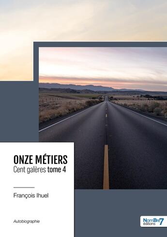 Couverture du livre « Onze métiers, cent galères Tome 4 » de Francois Ihuel aux éditions Nombre 7