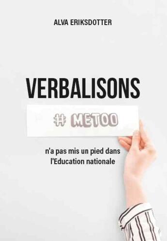 Couverture du livre « Verbalisons : MeToo n'a pas mis un pied dans l'éducation nationale » de Alva Eriksdotter aux éditions Publishroom Factory