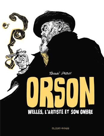 Couverture du livre « Orson : Welles, l'artiste et son ombre » de Youssef Daoudi aux éditions Delcourt