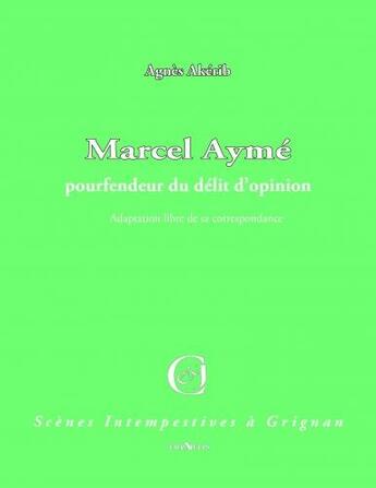 Couverture du livre « Marcel Aymé, pourfendeur du délit d'opinion » de Agnes Akerib aux éditions Triartis