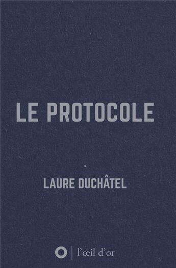 Couverture du livre « Le protocole » de Laure Duchatel aux éditions L'oeil D'or