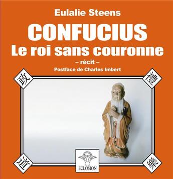 Couverture du livre « Confucius le roi sans couronne » de Eulalie Steens aux éditions Books On Demand