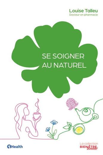 Couverture du livre « Se soigner au naturel » de Louise Talleu aux éditions 1healthmedia