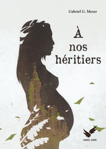 Couverture du livre « À nos héritiers » de Gabriel G. Meyer aux éditions Angel Corp