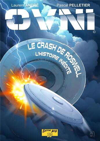 Couverture du livre « OVNI Tome 2 : Le crash de Roswell : L'histoire inédite » de Laurent Andre et Pascal Pelletier aux éditions A&h