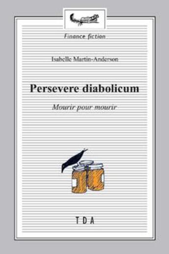 Couverture du livre « Persevere diabolicum : Mourir pour mourir » de Isabelle Martin-Anderson aux éditions Tda