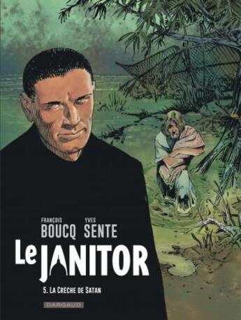 Couverture du livre « Le Janitor Tome 5 : la crèche de Satan » de François Boucq et Yves Sente aux éditions Dargaud